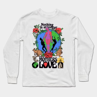 Nothing Is Stronger Than A Mother's Love - Colorful Psychedelic Trippy Tie Dye Long Sleeve T-Shirt